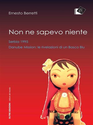 cover image of Non ne sapevo niente--Serbia 1995, Danube Mission le rivelazioni di un Basco Blu